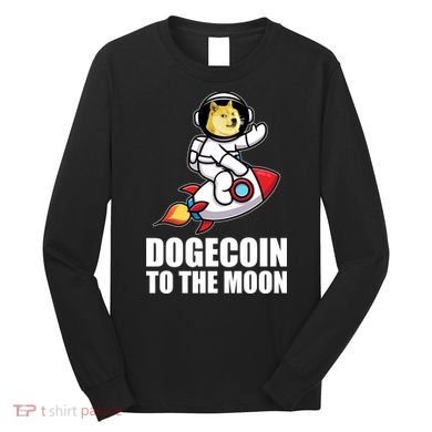 DogeCoin To The Moon Doge Crypto Long Sleeve Shirt