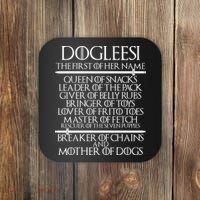 Dogleesi The First Of Her Name Mother Of Dogs Coaster thumb 0
