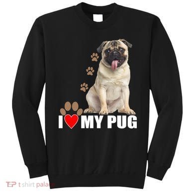 Dogs - I Love My Pug Sweatshirt