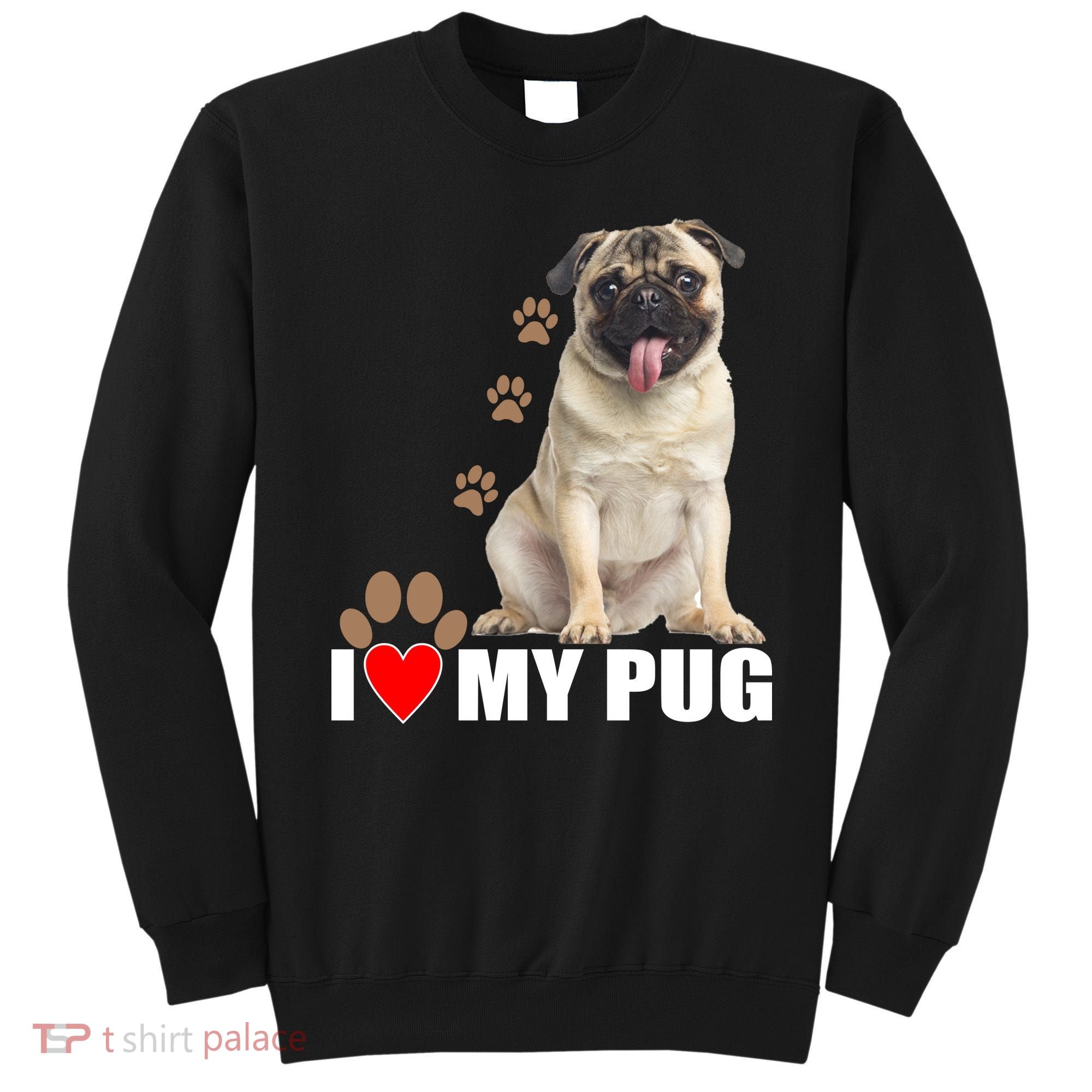 Dogs - I Love My Pug Sweatshirt