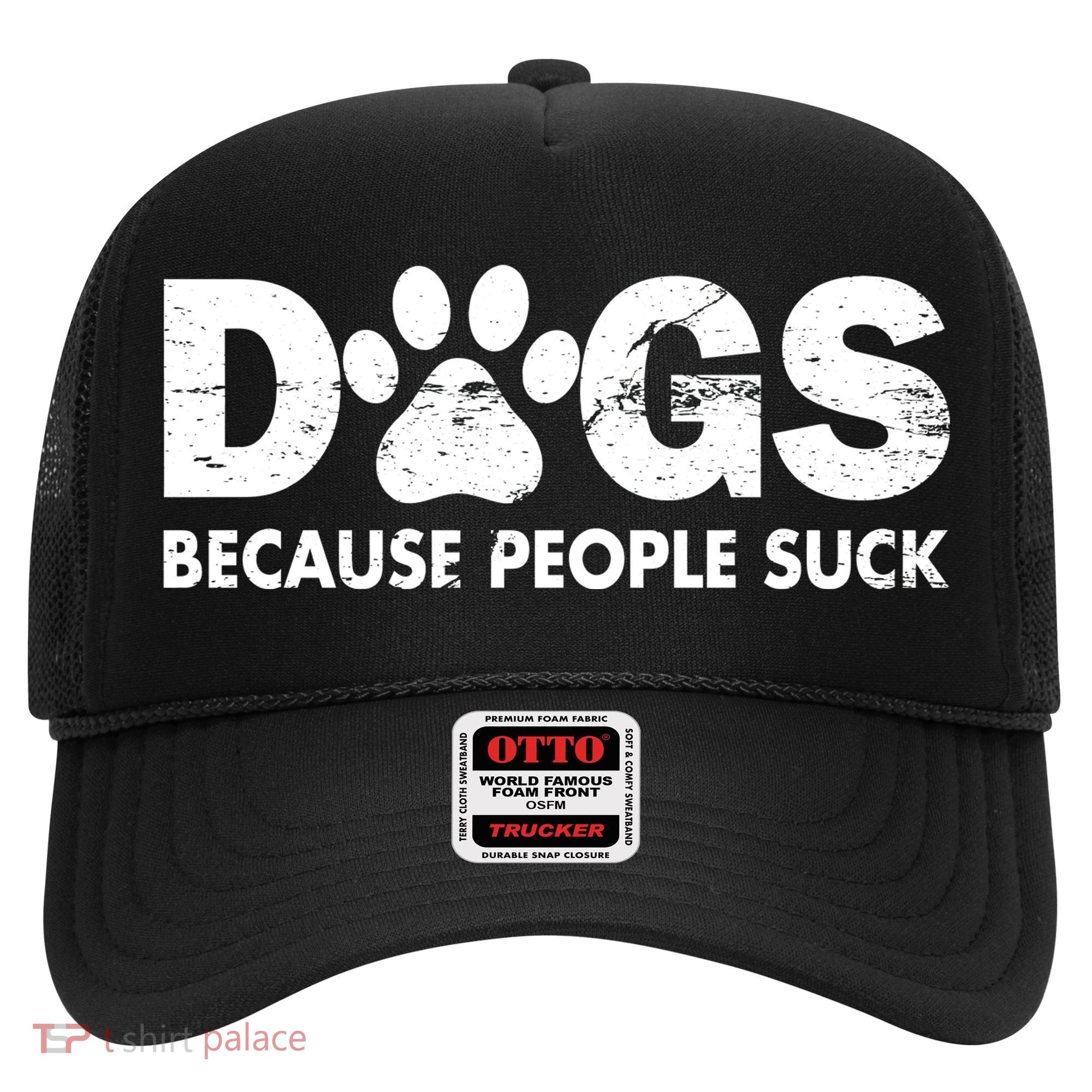 Dogs Because People Suck Hat