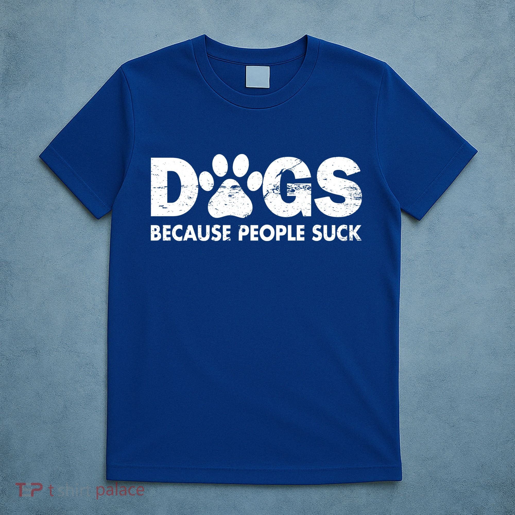 Dogs Because People Suck T-Shirt
