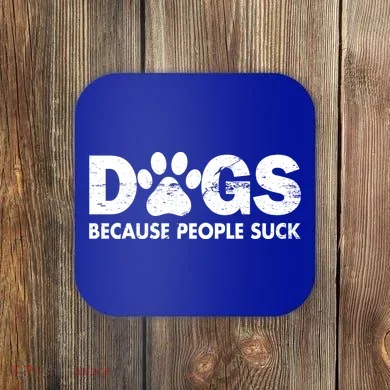Dogs Because People Suck Coaster