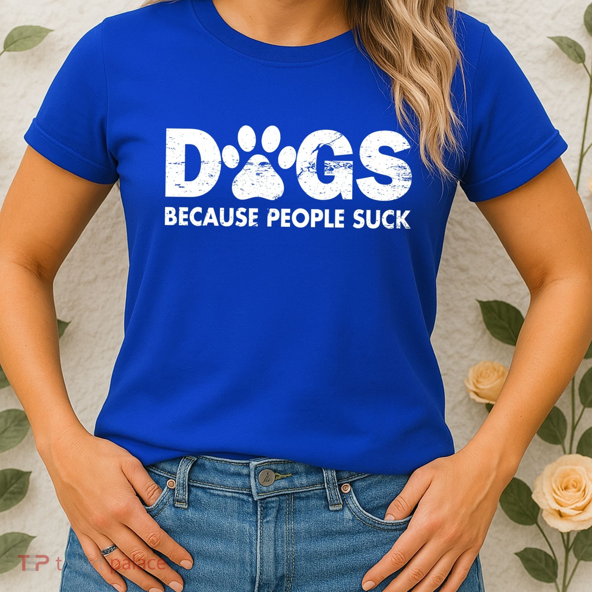 Dogs Because People Suck Women's T-Shirt