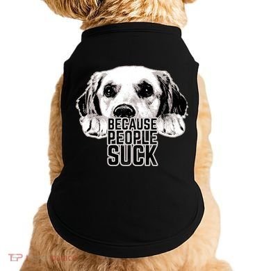 Dogs Because People Suck Funny Doggie Tank