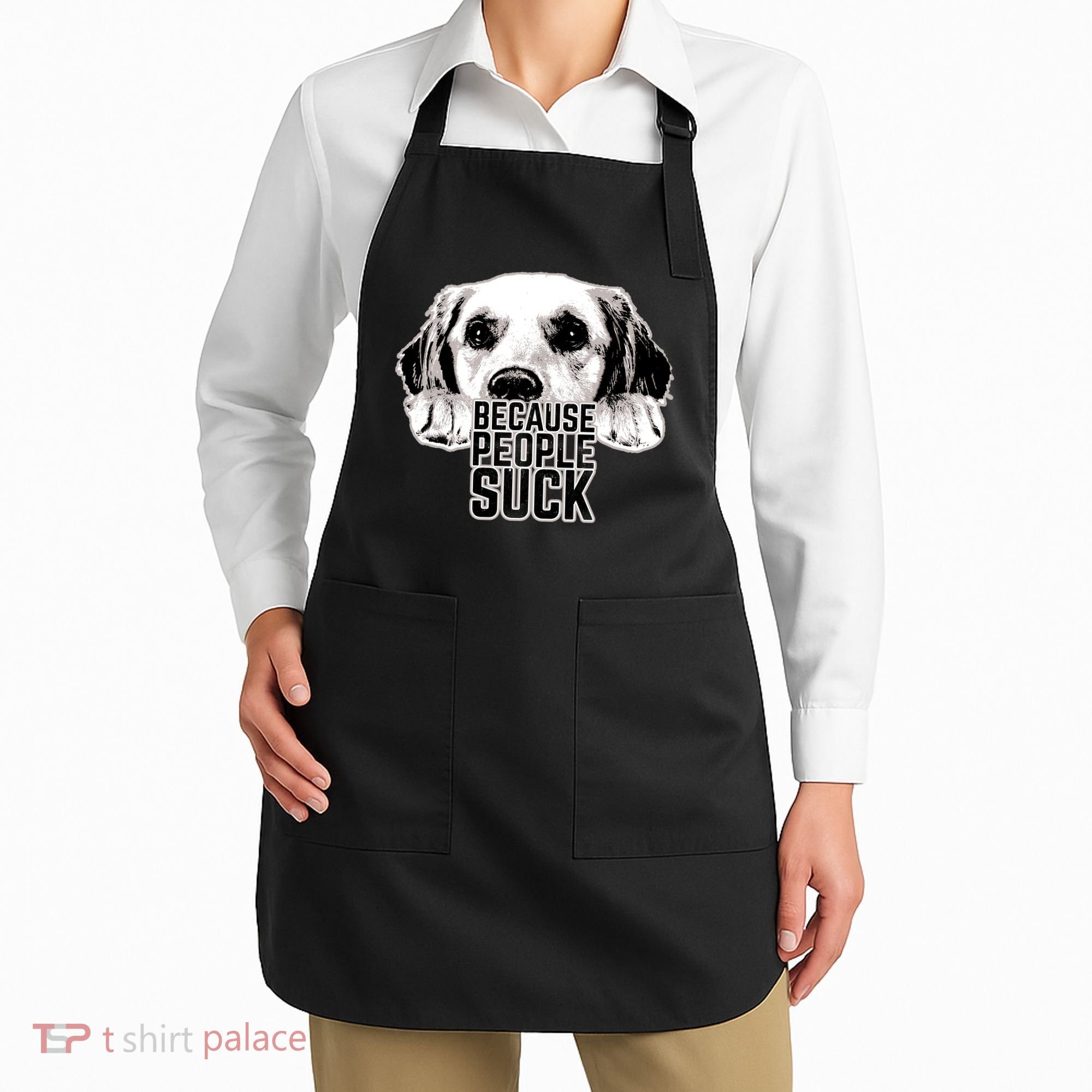 Dogs Because People Suck Funny Apron