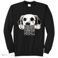 Dogs Because People Suck Funny Sweatshirt thumb 0