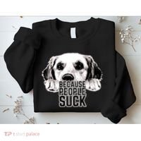 Dogs Because People Suck Funny Sweatshirt thumb 2