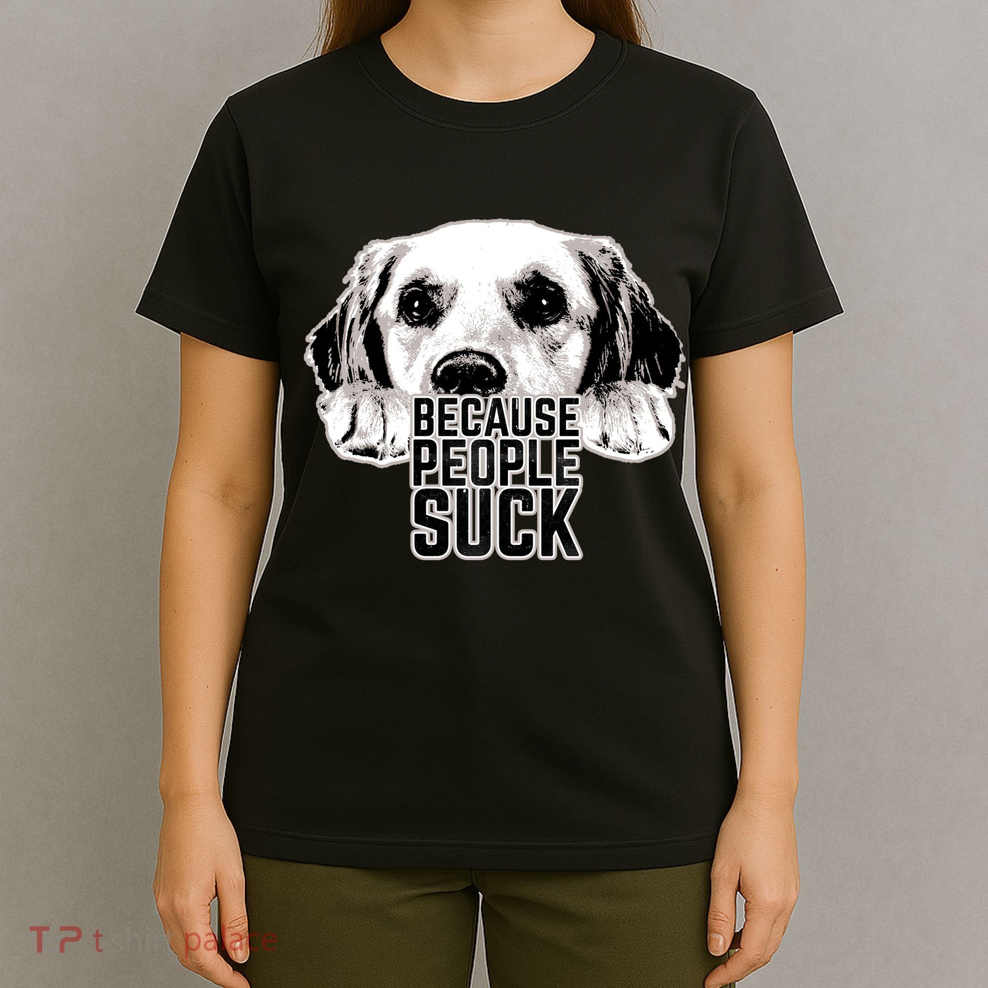 Dogs Because People Suck Funny T-Shirt