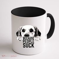 Dogs Because People Suck Funny Coffee Mug thumb 1