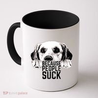 Dogs Because People Suck Funny Coffee Mug thumb 0