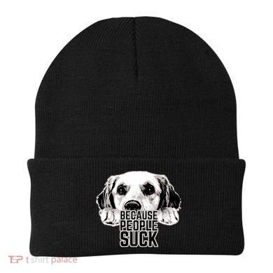 Dogs Because People Suck Funny Beanie