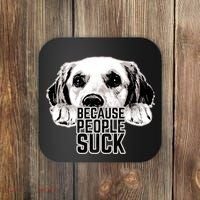 Dogs Because People Suck Funny Coaster thumb 0
