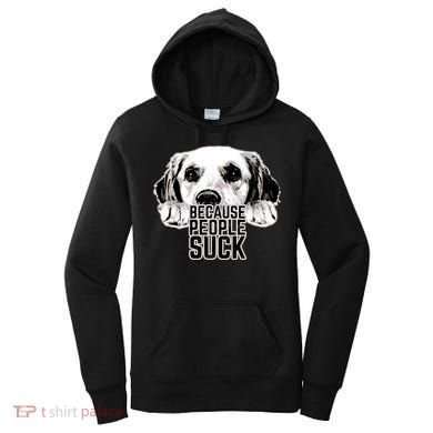 Dogs Because People Suck Funny Women's Hoodie