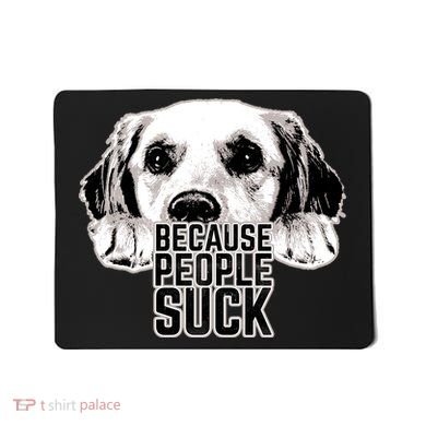 Dogs Because People Suck Funny Mousepad