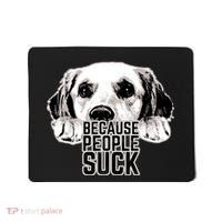 Dogs Because People Suck Funny Mousepad thumb 0