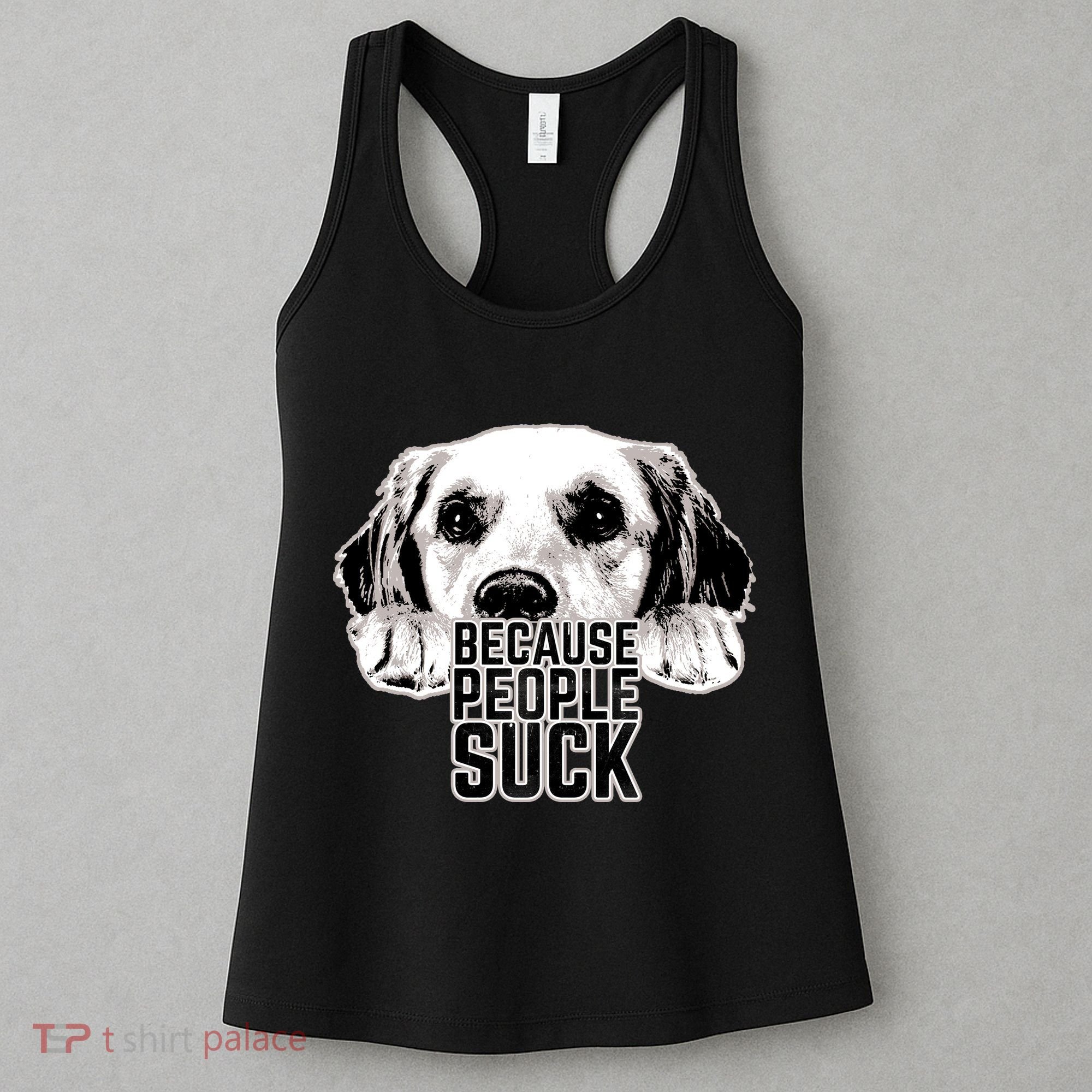 Dogs Because People Suck Funny Women's Tank Top