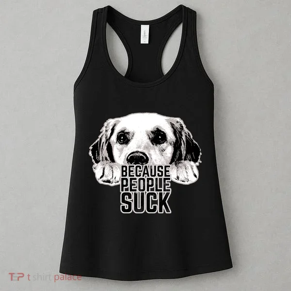 Dogs Because People Suck Funny Women's Tank Top