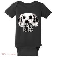 Dogs Because People Suck Funny Baby Bodysuit thumb 0