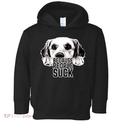 Dogs Because People Suck Funny Toddler Hoodie