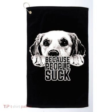 Dogs Because People Suck Funny Golf Towel
