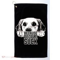 Dogs Because People Suck Funny Golf Towel thumb 0