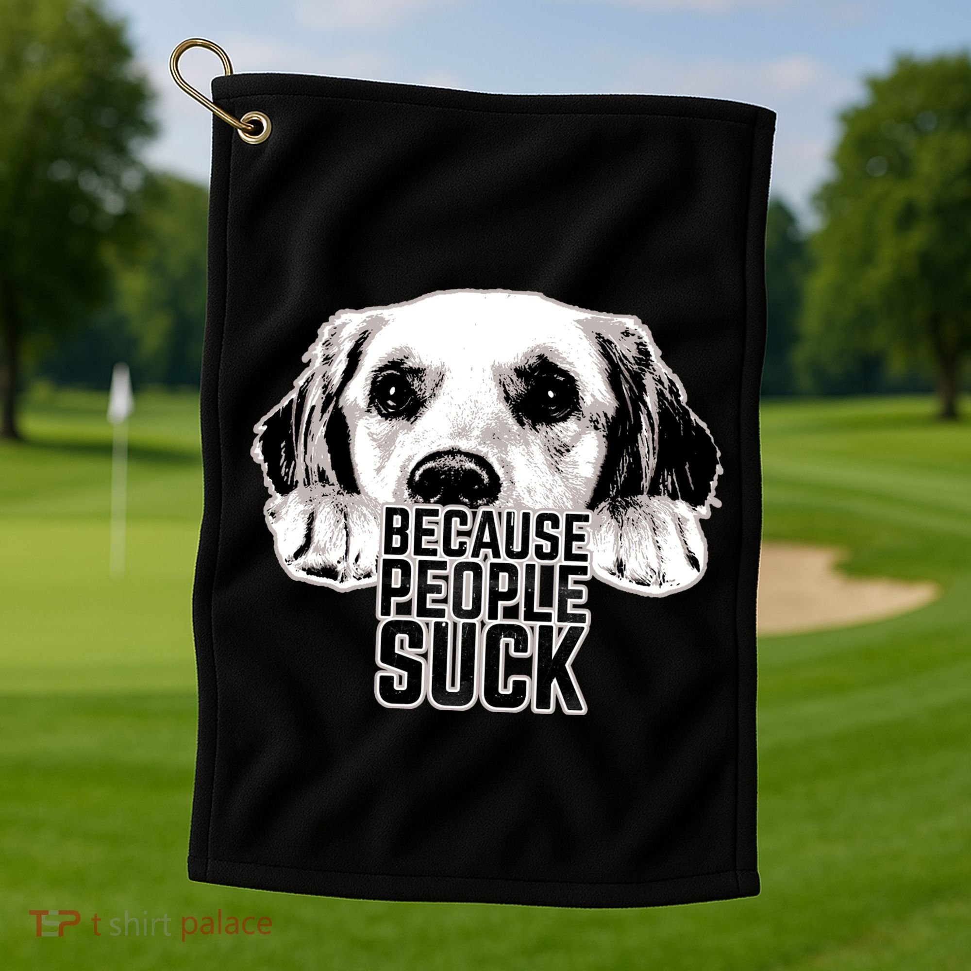 Dogs Because People Suck Funny Golf Towel