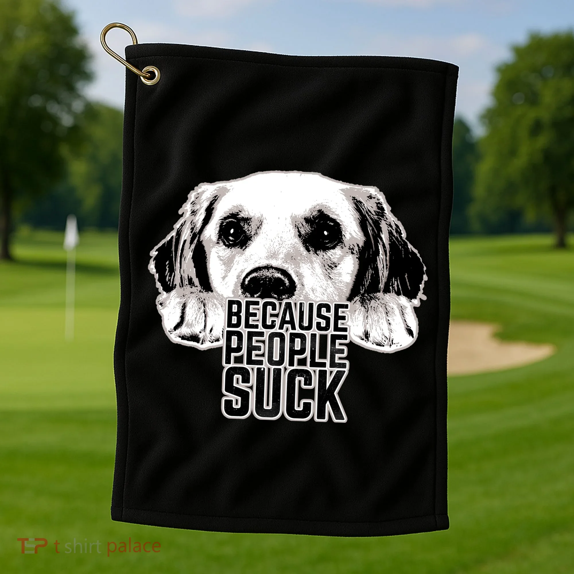 Dogs Because People Suck Funny Golf Towel