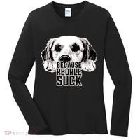 Dogs Because People Suck Funny Women's Long Sleeve Shirt thumb 0