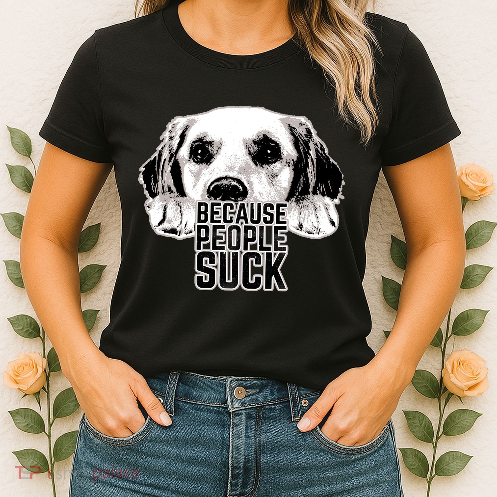 Dogs Because People Suck Funny Women's T-Shirt
