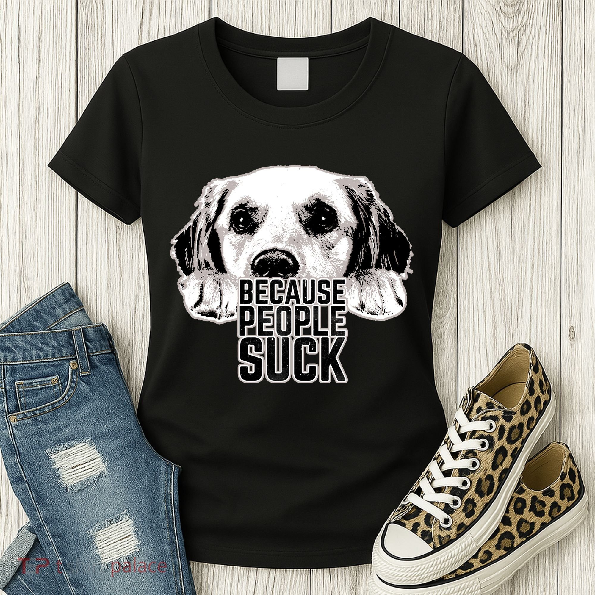 Dogs Because People Suck Funny Women's T-Shirt