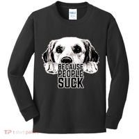 Dogs Because People Suck Funny Kids Long Sleeve Shirt thumb 0