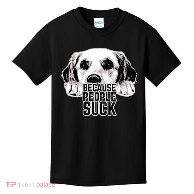 Dogs Because People Suck Funny Kids T-Shirt