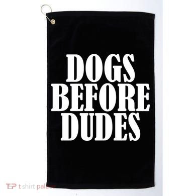 Dogs Before Dudes Golf Towel
