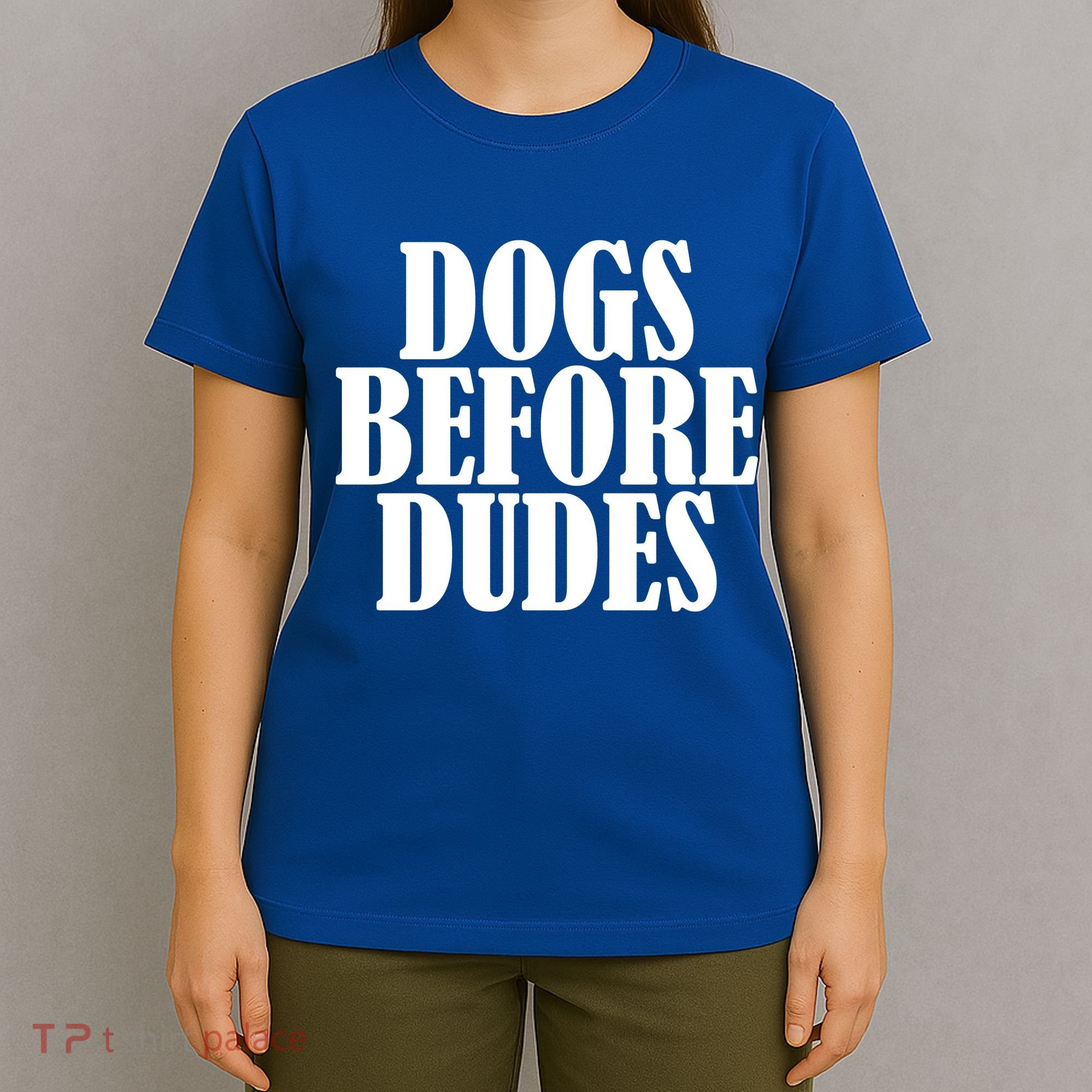 Dogs Before Dudes T-Shirt
