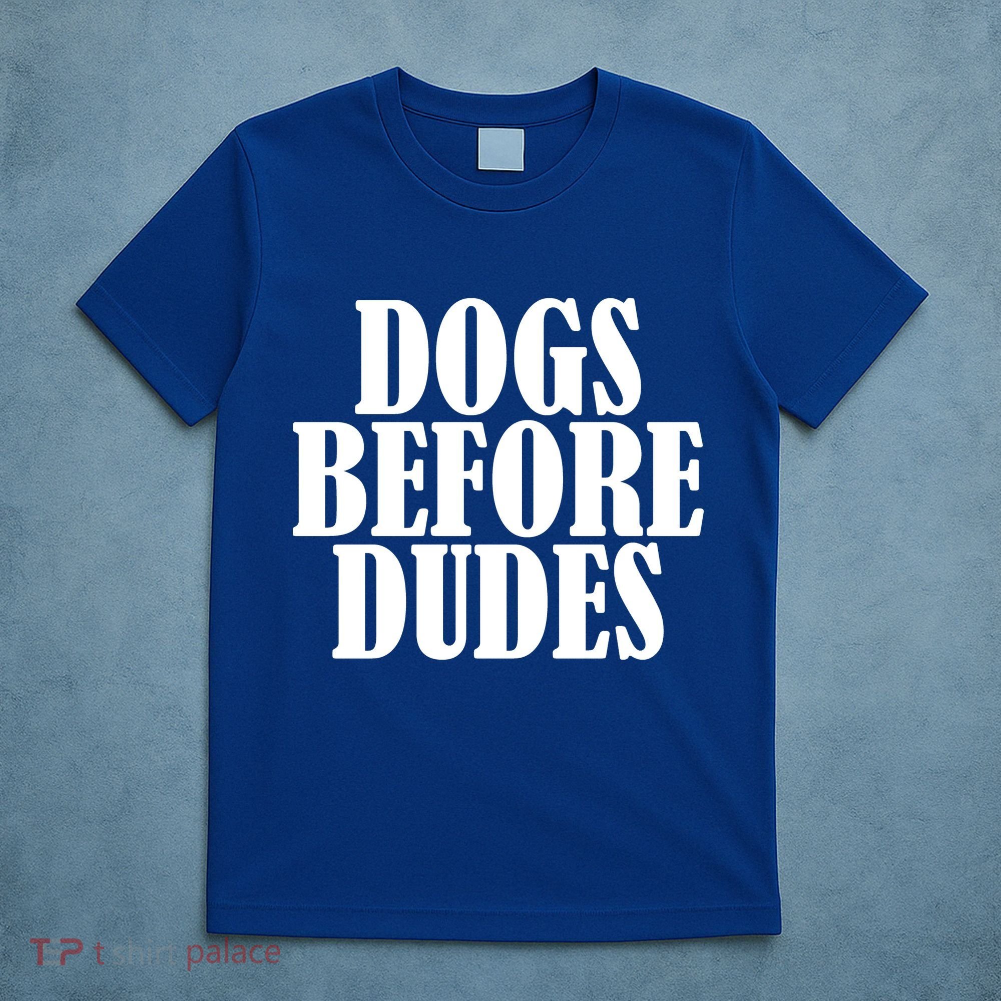 Dogs Before Dudes T-Shirt