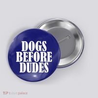 Dogs Before Dudes Button thumb 0