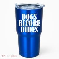 Dogs Before Dudes Tumbler thumb 0