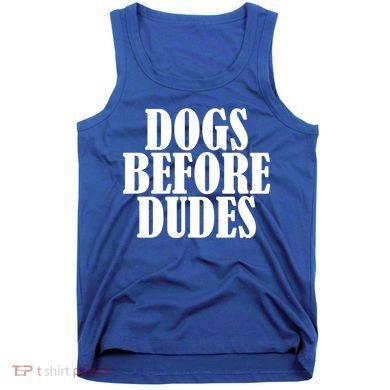 Dogs Before Dudes Tank Top