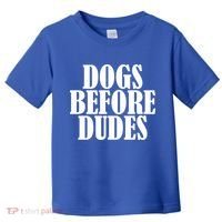 Dogs Before Dudes Toddler T-Shirt thumb 0