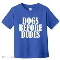 Dogs Before Dudes Toddler T-Shirt thumb 0