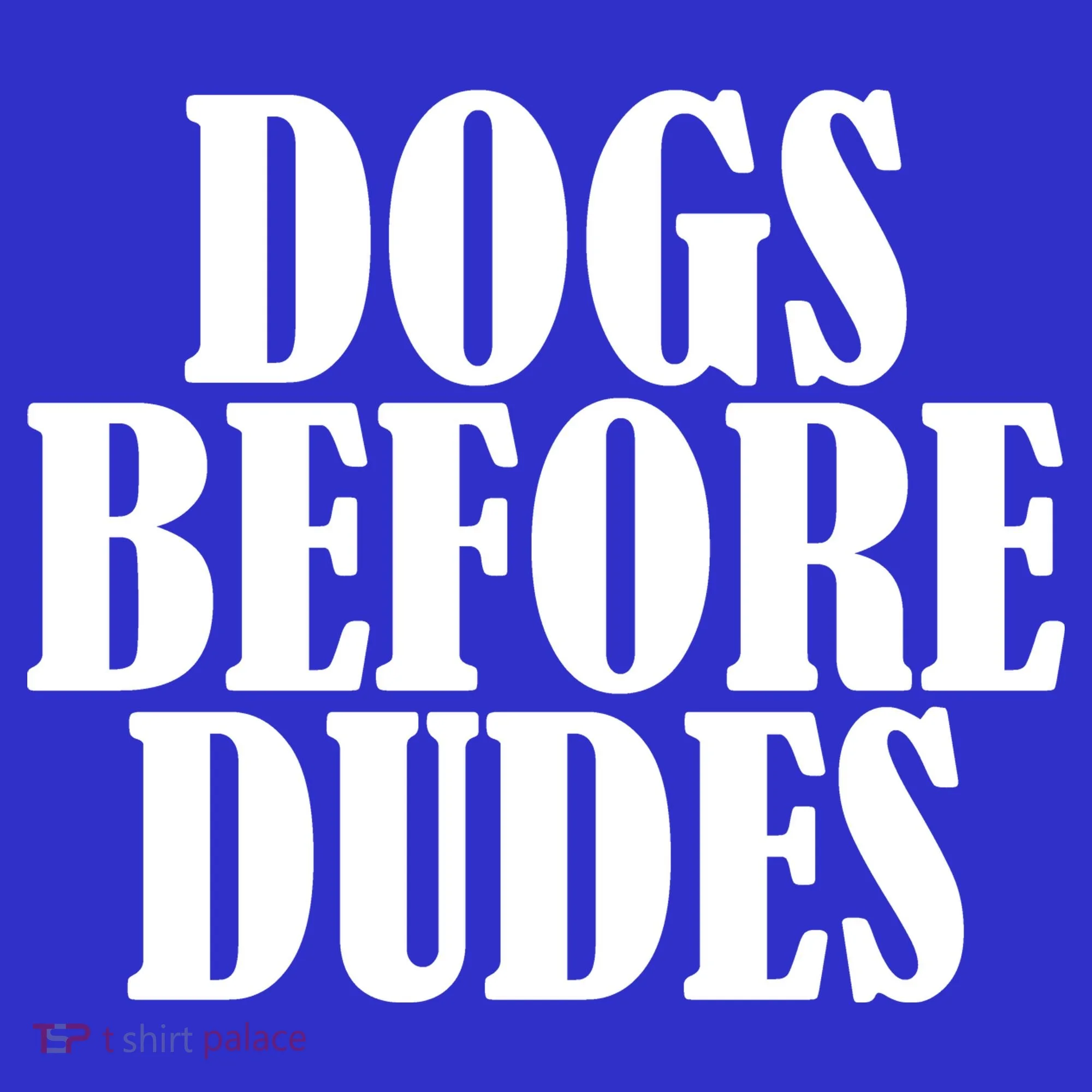 Dogs Before Dudes Toddler T-Shirt