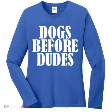 Dogs Before Dudes Women's Long Sleeve Shirt