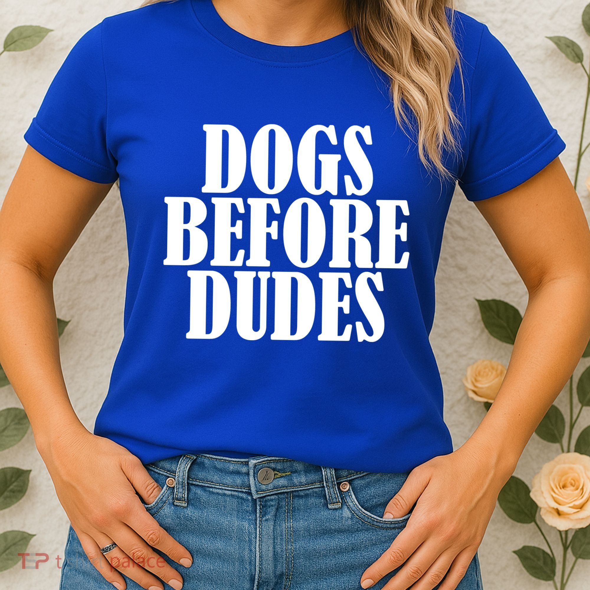 Dogs Before Dudes Women's T-Shirt