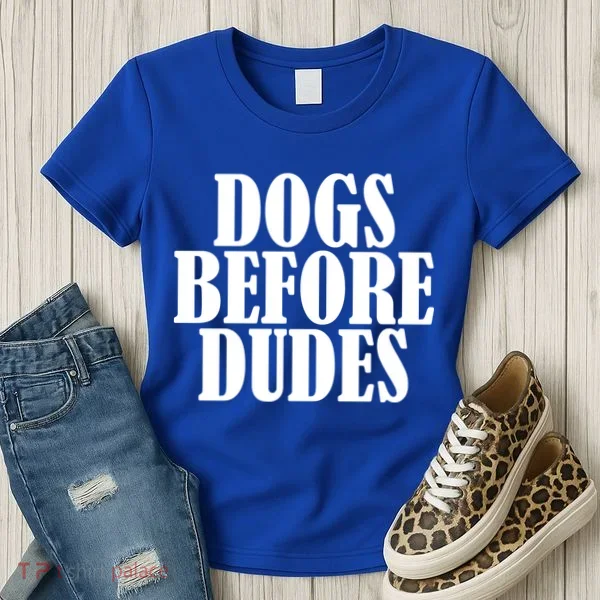 Dogs Before Dudes Women's T-Shirt