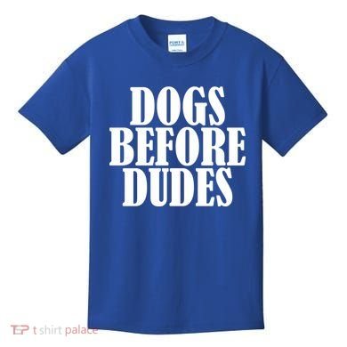 Dogs Before Dudes Kids T-Shirt