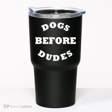 Dogs Before Dudes Funny Saying Tumbler