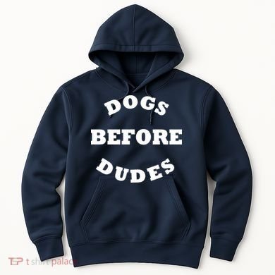 Dogs Before Dudes Funny Saying Hoodie