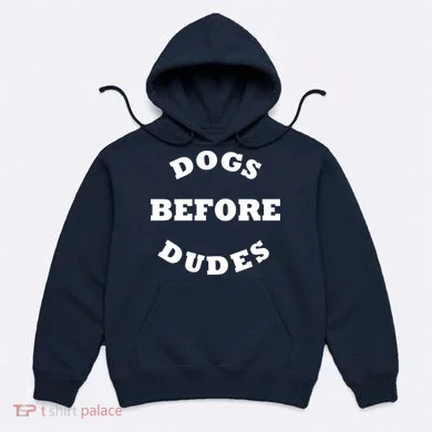 Dogs Before Dudes Funny Saying Hoodie