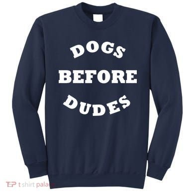 Dogs Before Dudes Funny Saying Sweatshirt